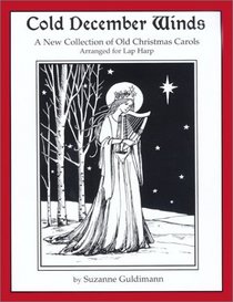 Cold December Winds: A New Collection of Old Christmas Carols, Arranged for Lap Harp