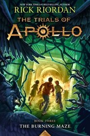 The Burning Maze (Trials of Apollo, Bk 3)