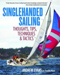 Singlehanded Sailing: Thoughts, Tips, Techniques & Tactics