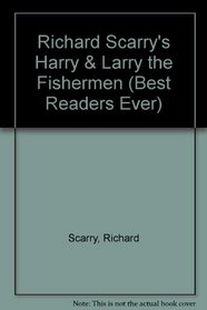 Richard Scarry's Harry & Larry the Fishermen (Scarry, Richard. Best Readers Ever.)
