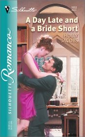 A Day Late And A Bride Short (Perry Square, Bk 2) (Silhouette Romance, No 1653)