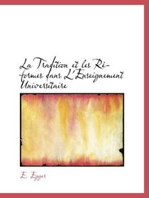 La Tradition et les Rformes dans L'Enseignement Universitaire (French Edition)