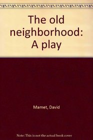 The Old Neighborhood: A Play
