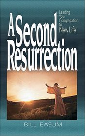 A Second Resurrection: Leading Your Congregation to New Life