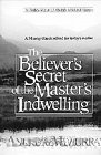 Believers Secret of the Masters Indwelling (The Andrew Murray Christian maturity library)