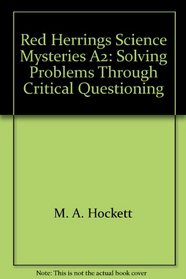 Red Herrings Science Mysteries A2: Solving Problems Through Critical Questioning