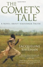 The Comet's Tale: A Novel About Sojourner Truth