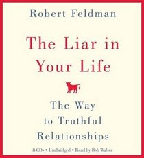 The Liar in Your Life: The Way to Truthful Relationships (Audio CD) (Unabridged)