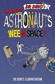 How Do Astronauts Wee in Space? (Dr Dino's Learnatorium)