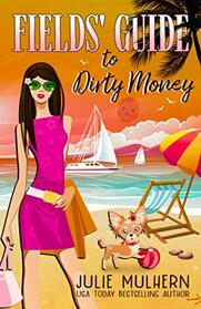 Fields' Guide to Dirty Money (The Poppy Fields Adventures)