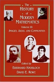 The History of Modern Mathematics : Images, Ideas, and Communities (History of Modern Mathematics Vol. III)