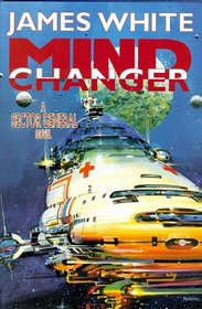 Mind Changer: A Sector General Novel (Sector General Series/James White)