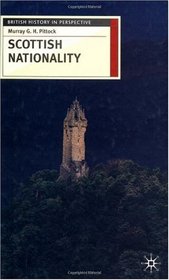 Scottish Nationality (British History in Perspective)