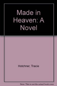 Made in Heaven: A Novel