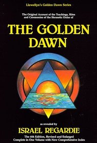 The Golden Dawn: A Complete Course in Practical Ceremonial Magic/4 in 1 (Llewellyn's Golden Dawn Series)