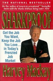 Sharkproof: Get the Job You Want, Keep the Job You Love... in Today's Frenzied Job Market