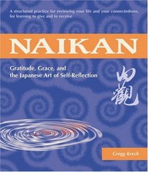 Naikan: Gratitude, Grace, and the Japanese Art of Self-Reflection