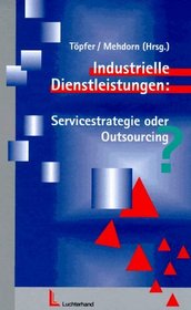 Industrielle Dienstleistungen: Servicestrategie oder Outsourcing?