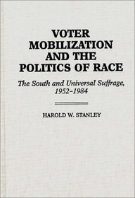 Voter Mobilization and the Politics of Race: The South and Universal Suffrage, 1952-1984