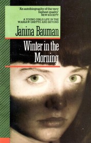 Winter in the Morning: Young Girl's Life in the Warsaw Ghetto and Beyond, 1939-45