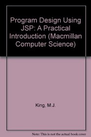 Program Design Using JSP (Macmillan Computer Science S.)