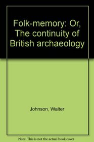 Folk Memory: Or, The Continuity of British Archaeology