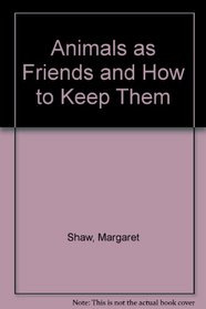Animals as Friends and How to Keep Them
