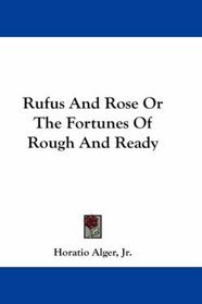 Rufus And Rose Or The Fortunes Of Rough And Ready
