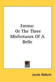 Emma: Or The Three Misfortunes Of A Belle