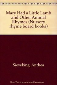 Mary Had a Little Lamb and Other Animal Rhymes (Nursery rhyme board books)