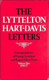 The Lyttelton Hart-Davis Letters: 1956-57 v. 2: Correspondence of George Lyttelton and Rupert Hart-Davis