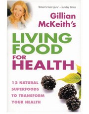 Dr Gillian McKeith's Living Food for Health