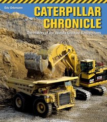 Caterpillar Chronicle: The History of the World's Greatest Earthmovers