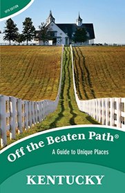 Kentucky Off the Beaten Path: A Guide to Unique Places (Off the Beaten Path Series)