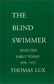 The Blind Swimmer: Early Selected Poems 1970 - 1975