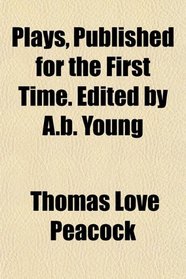 Plays, Published for the First Time. Edited by A.b. Young