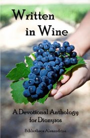 Written in Wine: A Devotional Anthology for Dionysos