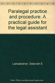 Paralegal practice and procedure: A practical guide for the legal assistant