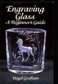 Engraving Glass : A Beginner's Guide