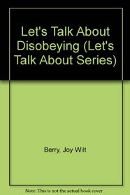 Let's Talk About Disobeying (Let's Talk About Series)