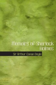 Memoirs of Sherlock Holmes: includes Silver Blaze The yellow face The stock-