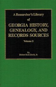 A Researcher's Library of Georgia History, Genealogy, and Records Sources, Vol. 2 (Researcher's Library of Georgia History, Genealogy, & Record)