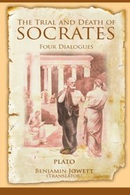 The Trial and Death of Socrates: Four Dialogues