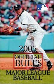 Official Rules of Major League Baseball 2005 (Official Rules of Major League Baseball)