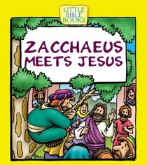 Zacchaeus Meets Jesus (Little Bible Bks)