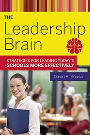 The Leadership Brain: Strategies for Leading Today?s Schools More Effectively