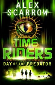 Day of the Predator (TimeRiders, Bk 2)