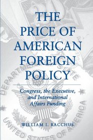 The Price of American Foreign Policy: Congress, the Executive, and Foreign Affairs Funding
