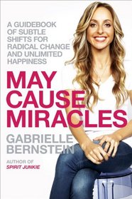 May Cause Miracles: A Guidebook of Subtle Shifts for Radical Change