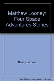 Matthew Looney: Four Space Adventures Stories